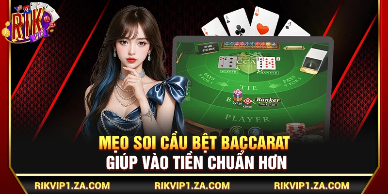 Mẹo Soi Cầu Bệt Baccarat Giúp Vào Tiền Chuẩn Hơn 10 Mẹo Soi Cầu Bệt Baccarat Giúp Vào Tiền Chuẩn Hơn
