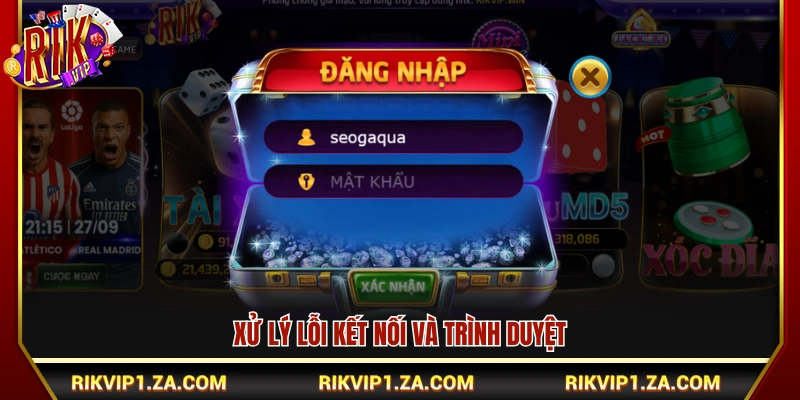 Đăng Nhập Rikvip – Các Bước Truy Cập Tài Khoản Nhanh, An Toàn 4 Khắc phục sự cố mạng và trình duyệt